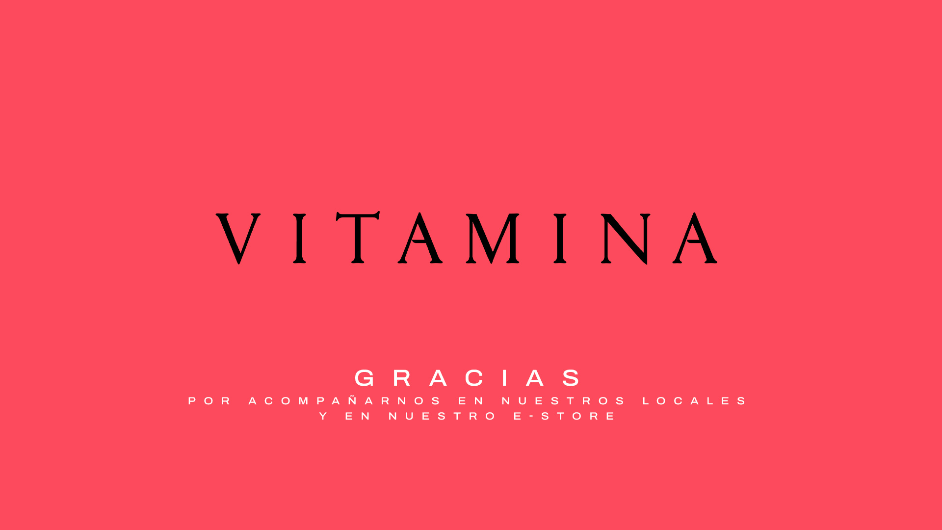 VITAMINA - Gracias por acompañarnos en nuestros locales y en nuestro e-store